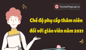 Quy định chế độ phụ cấp thâm niên nhà giáo